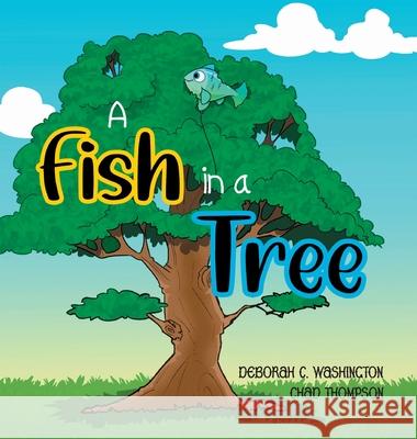 A Fish in a Tree: A Children's Rhyming Story Washington, Deborah C. 9781639189960 Purple Diamond Press - książka