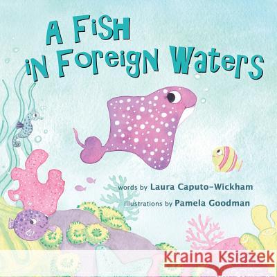 A Fish in Foreign Waters: a Book for Bilingual Children Caputo-Wickham, Laura 9781938712197 Long Bridge Publishing - książka