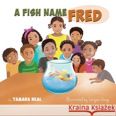 A Fish Name Fred Tamara Neal Lovyaa Garg 9780990937920 Tamara's Books - książka