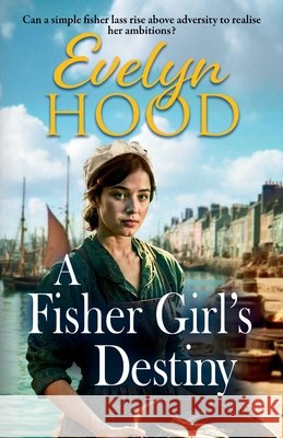 A Fisher Girl's Destiny Evelyn Hood 9781806002078 Boldwood Books Ltd - książka