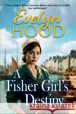 A Fisher Girl's Destiny Evelyn Hood 9781806002061 Boldwood Books Ltd - książka