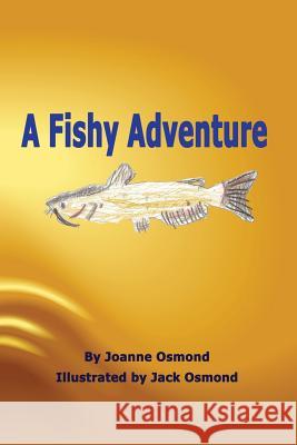 A Fishy Adventure Joanne H. Osmond Jack Osmond 9781933334264 Vision Tree - książka