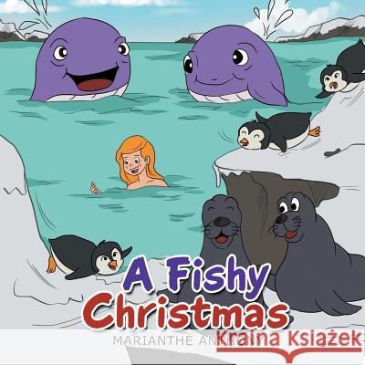 A Fishy Christmas Marianthe Anthony 9781503502277 Xlibris Corporation - książka