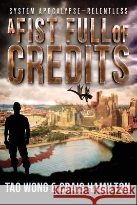 A Fist Full of Credits: A New Apocalyptic LitRPG Series Craig Hamilton Tao Wong 9781990491108 Starlit Publishing - książka