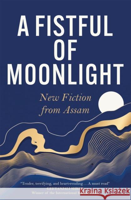 A Fistful of Moonlight: New Fiction from Assam  9781529431926 Quercus Publishing - książka