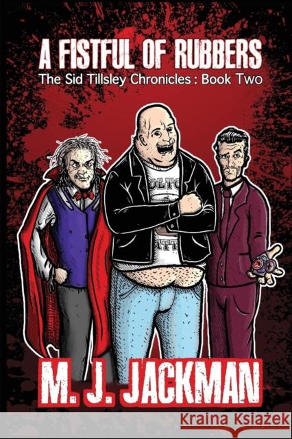 A Fistful of Rubbers: The Sid Tillsley Chronicles - Book Two M J Jackman 9780990565543 LL-Publications - książka