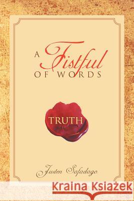 A Fistful of Words: Truth Safadago, Justen 9781469153018 Xlibris Corporation - książka