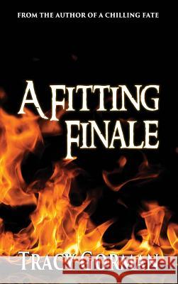 A Fitting Finale Tracy Gorman 9781629894751 World Castle Publishing - książka