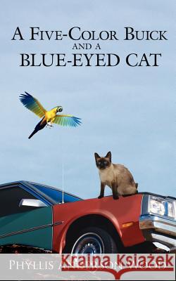 A Five-Color Buick and a Blue-Eyed Cat Phyllis Anderson Wood 9781420896190 Authorhouse - książka