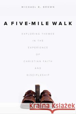 A Five-Mile Walk: Exploring Themes in the Experience of Christian Faith and Discipleship Michael B. Brown 9781573128520 Smyth & Helwys Publishing, Incorporated - książka