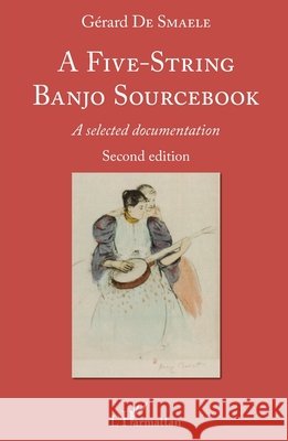 A Five-String Banjo Sourcebook: A selected documentation Second edition de Smaele, Gérard 9782336457147 Editions L'Harmattan - książka