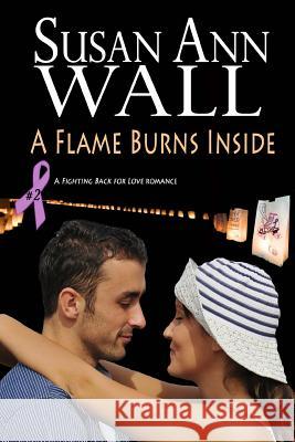 A Flame Burns Inside Susan Ann Wall 9781495909818 Createspace - książka