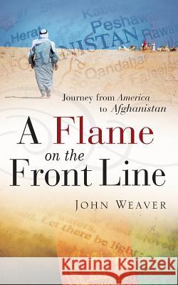 A Flame on the Front Line John Weaver 9781615791668 Xulon Press - książka