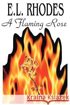 A Flaming Rose E. L. Rhodes 9781605304731 Asg Productions - książka