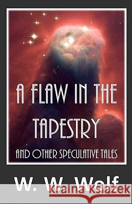 A Flaw in the Tapestry W. W. Wolf 9781452859286 Createspace - książka