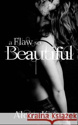 A Flaw So Beautiful Alora Kate Alora Kate Silvia Curry 9781541188891 Createspace Independent Publishing Platform - książka