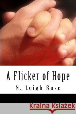 A Flicker of Hope N. Leigh Rose 9781492338185 Createspace - książka