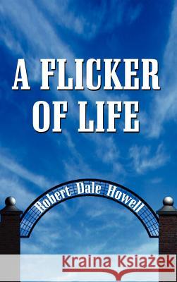 A Flicker of Life Robert Dale Howell 9781588202260 Authorhouse - książka