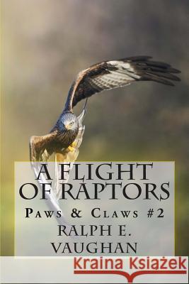 A Flight of Raptors Ralph E. Vaughan 9781489569127 Createspace - książka