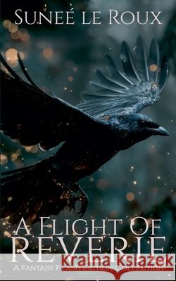 A Flight of Reverie: A Fantasy Flash Fiction Collection Sunee Le Roux 9781776447251 Strawberry Moon Press - książka