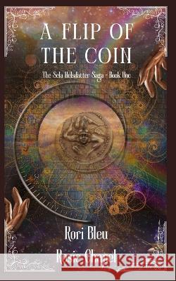 A Flip of the Coin Rori Bleu Rosie Chapel  9780645708448 Ulfire Pty Ltd - książka