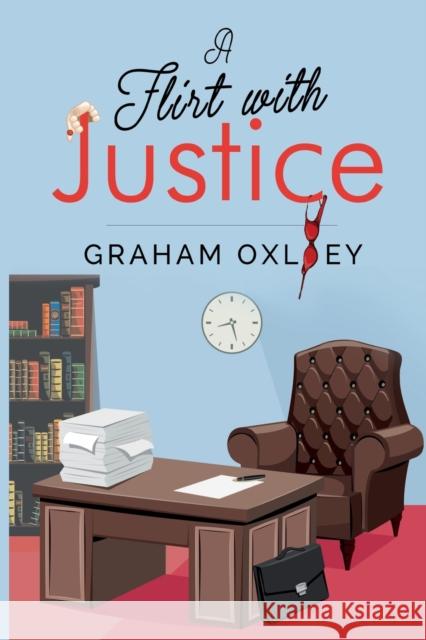 A Flirt with Justice Graham Oxley 9781784659479 Pegasus Elliot Mackenzie Publishers - książka