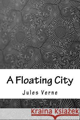 A Floating City Jules Verne 9781986433563 Createspace Independent Publishing Platform - książka