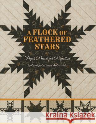 A Flock of Feathered Stars: Paper Pieced for Perfection Carolyn Cullinan McCormick 9781611690804 Kansas City Star Quilts - książka