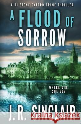 A Flood of Sorrow J. R. Sinclair 9781915142122 Voice from the Clouds Ltd - książka