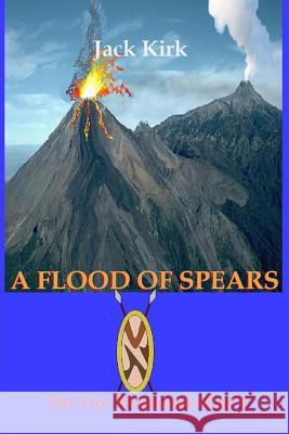 A Flood of Spears: The Fire Mountains Part 1 Jack Kirk 9781518651243 Createspace - książka