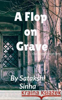 A Flop on Grave Satakshi Sinha 9781636698069 Notion Press - książka