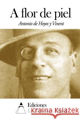 A flor de piel Hoyos y. Vinent, Antonio De 9781502736703 Createspace - książka