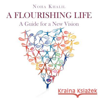 A Flourishing Life: A Guide for a New Vision Khalil, Noha 9781456774196 Authorhouse - książka