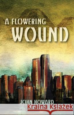 A Flowering Wound John Howard 9781783807772 Swan River Press - książka