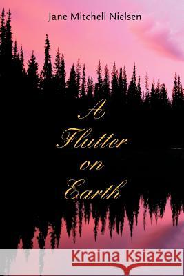 A Flutter on Earth Jane Mitchell Nielsen 9780595308798 iUniverse - książka