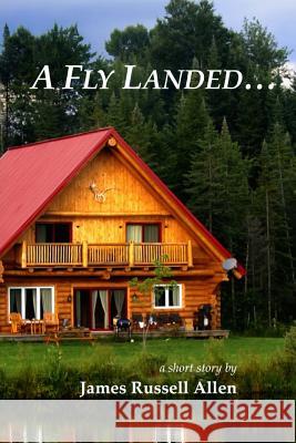 A Fly Landed... James Russell Allen 9781502432872 Createspace - książka