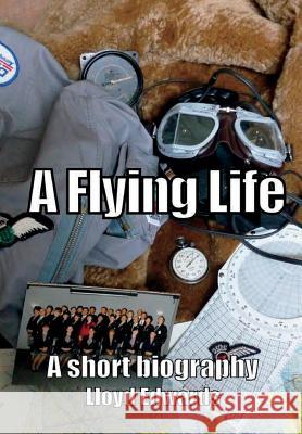 A Flying Life 'Life is Stranger Than Fiction' Lloyd Edwards 9781326875411 Lulu.com - książka