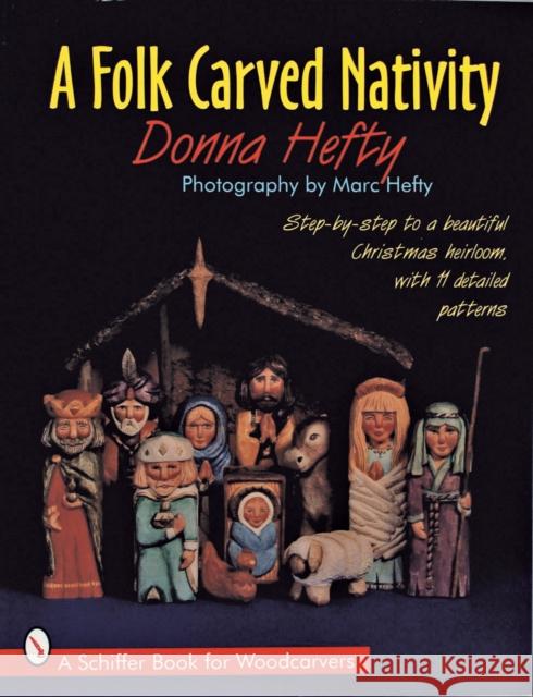 A Folk Carved Nativity Hefty, Donna 9780887408816 Schiffer Publishing - książka
