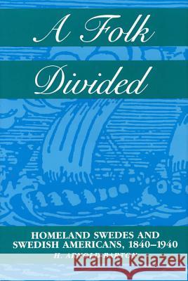 A Folk Divided : Homeland Swedes and Swedish Americans, 1840-1940 H. Arnold Barton 9780809319442 Southern Illinois University Press - książka
