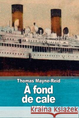 A fond de cale: Voyage d'un jeune marinà travers les ténèbres Loreau, Henriette 9781511579650 Createspace - książka
