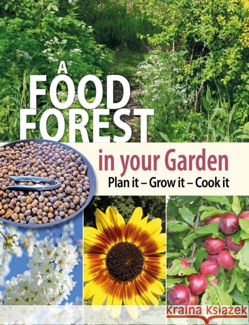 A Food Forest in Your Garden: Plan It, Grow It, Cook It Alan Carter 9781856232999 Permanent Publications - książka