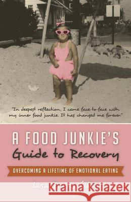 A Food Junkie's Guide to Recovery: Overcoming a Lifetime of Emotional Eating Silks, Lisa Parks 9781491706213 iUniverse.com - książka