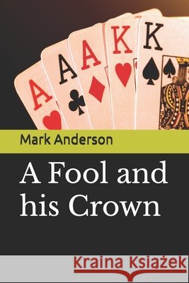 A Fool and his Crown Mark Anderson 9798320911069 Independently Published - książka
