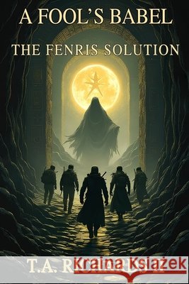 A Fool's Babel: BOOK ONE: The Fenris Solution Richards II, Terry Allen 9781514142189 Createspace - książka
