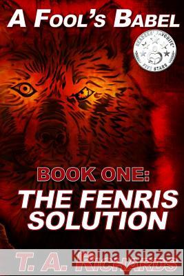 A Fool's Babel: BOOK ONE: The Fenris Solution Richards II, Terry Allen 9781514142189 Createspace - książka