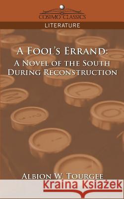 A Fool's Errand: A Novel of the South During Reconstruction Albion W Tourgee 9781596055995 Cosimo Classics - książka