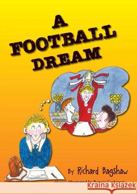 A Football Dream Richard Bagshaw 9781914083143 2qt Limited (Publishing) - książka