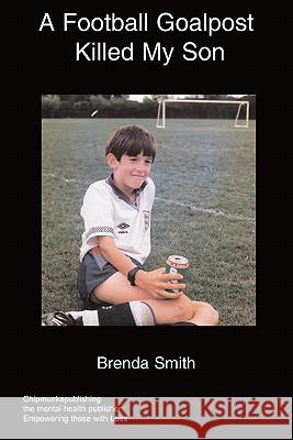 A Football Goalpost Killed My Son Brenda Smith 9781847476791 Chipmunkapublishing - książka