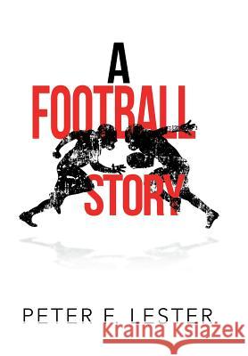 A Football Story Peter F Lester 9781984560728 Xlibris Us - książka