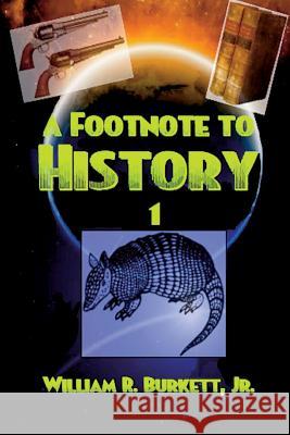 A Footnote to History Jr. William R. Burkett 9781517285197 Createspace - książka